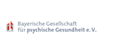 Bayerische Gesellschaft für psychische Gesundheit e.V.